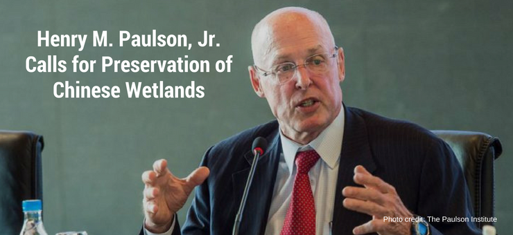 Henry M. Paulson, Jr. Calls for the Preservation of Chinese Wetlands