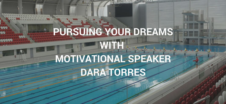Pursuing Your Dreams with Olympian Dara Torres