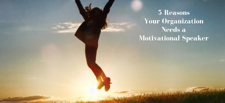 5 Reasons You Need a Motivational Speaker